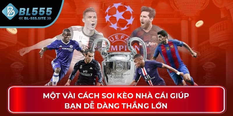 Một vài cách soi kèo nhà cái giúp bạn dễ dàng thắng lớn